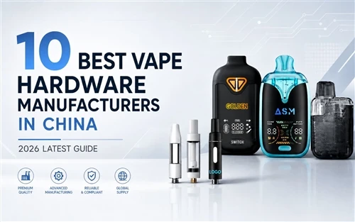 Οι 10 καλύτεροι κατασκευαστές υλικού Vape στην Κίνα: Τελευταίος οδηγός 2026